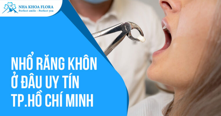 nhổ răng khôn ở đâu uy tín TPHCM