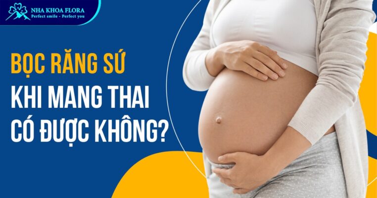 bọc răng sứ khi mang thai