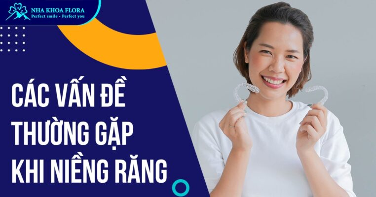 Các vấn đề thường gặp khi niềng răng