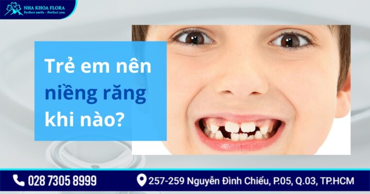 Trẻ em nên niềng răng khi nào?