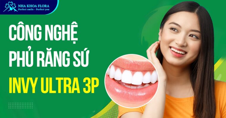 Công nghệ phủ răng sứ Invy Ultra 3P
