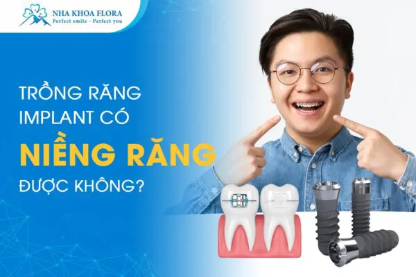 Trồng Răng Implant Có Niềng Răng Được Không? 1