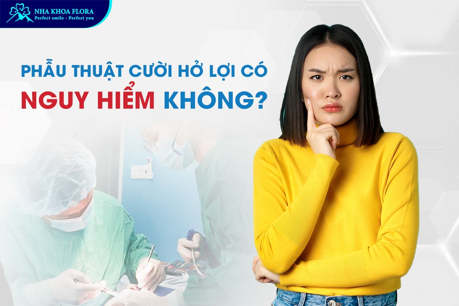 Phẫu Thuật Cười Hở Lợi Có Nguy Hiểm Không? - ảnh 3