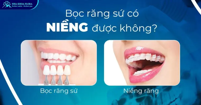 bọc răng sứ có niềng được không
