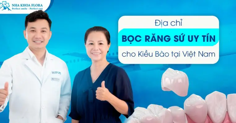 Địa chỉ bọc răng sứ uy tín cho Kiều Bào tại Việt Nam 1