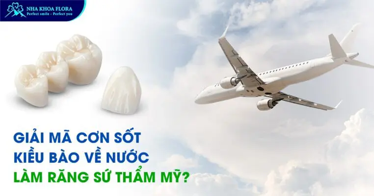 Giải mã cơn sốt Kiều Bào về nước làm răng sứ thẩm mỹ? 4