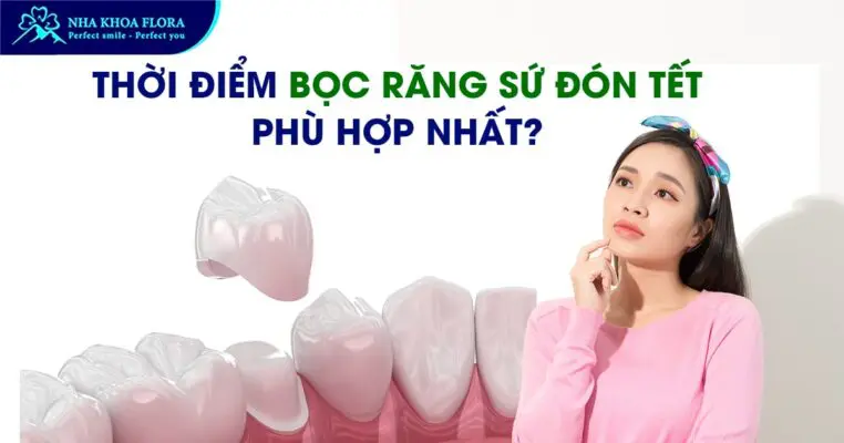 Thời điểm bọc răng sứ đón Tết phù hợp nhất? 4