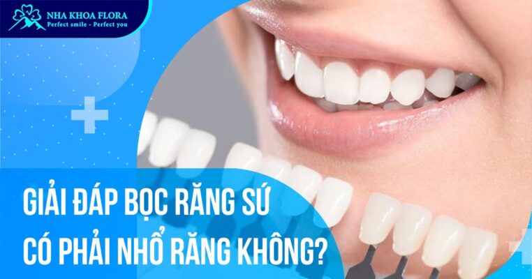 bọc răng sứ có phải nhổ răng không
