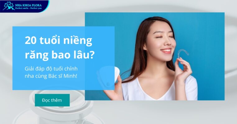 20 tuổi niềng răng bao lâu