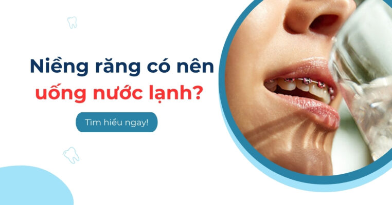 niềng răng có nên uống nước lạnh