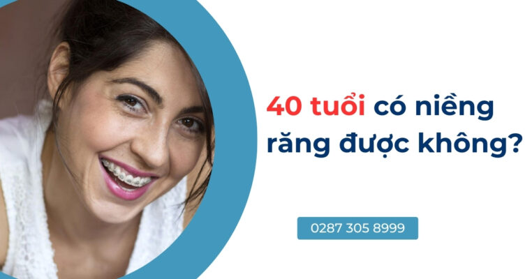 40 tuổi có niềng răng được không